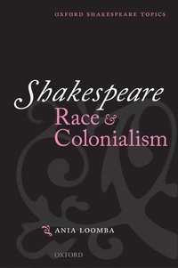 Shakespeare, Race, and Colonialism (h�ftad)