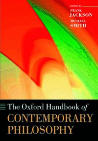 The Oxford Handbook of Contemporary Philosophy (h�ftad)