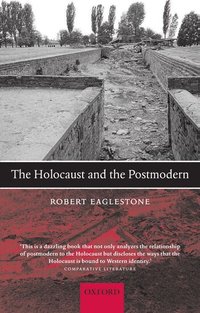 The Holocaust and the Postmodern (h�ftad)