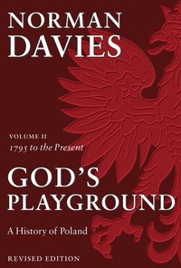 God's Playground A History of Poland (h�ftad)