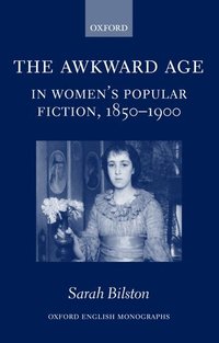 The Awkward Age in Women's Popular Fiction, 1850-1900 (inbunden)