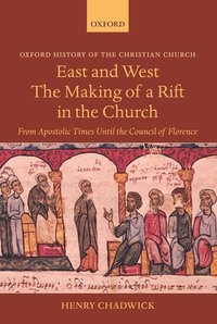 East and West: The Making of a Rift in the Church (h�ftad)