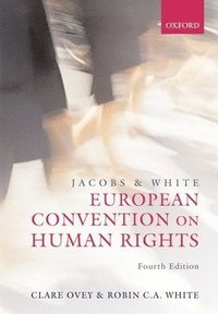 Jacobs and White: The European Convention on Human Rights (h�ftad)