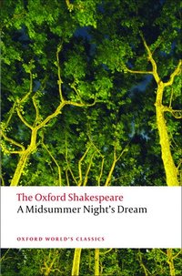 The Oxford Shakespeare: A Midsummer Night's Dream (h�ftad)