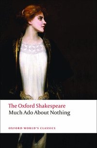 The Oxford Shakespeare: Much Ado About Nothing (h�ftad)