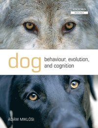 Dog Behaviour, Evolution, and Cognition (h�ftad)