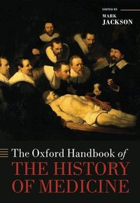 The Oxford Handbook of the History of Medicine (h�ftad)