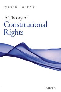 A Theory of Constitutional Rights (h�ftad)