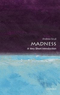 Madness: A Very Short Introduction (inbunden)