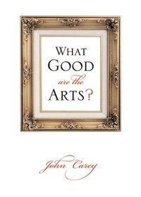 What Good Are the Arts? (h�ftad)
