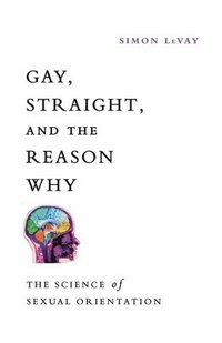 Gay, Straight, and the Reason Why (inbunden)