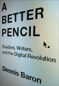 Better Pencil Readers, Writers, and the Digitial Revolution (inbunden)