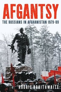 Afgantsy: The Russians in Afghanistan, 1979-1989 (inbunden)