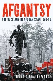 Afgantsy: The Russians in Afghanistan, 1979-1989 (inbunden)