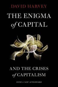 The Enigma of Capital: And the Crises of Capitalism (h�ftad)