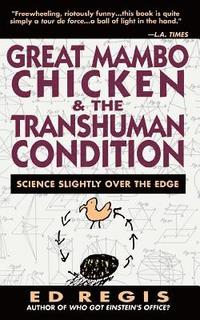 Great Mambo Chicken and the Transhuman Condition: Science Slightly over the Edge (h�ftad)