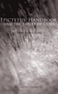 Epictetus' Handbook  and the Tablet of Cebes (inbunden)