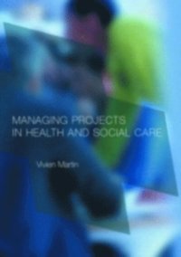 Managing Projects in Health and Social Care (h�ftad)