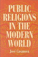 Public Religions in the Modern World (h�ftad)