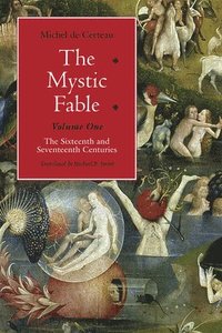 The Mystic Fable, Volume One  The Sixteenth and Seventeenth Centuries