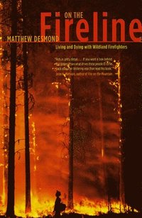 On the Fireline  Living and Dying with Wildland Firefighters