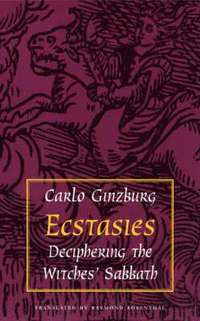 Ecstasies: Deciphering the Witches' Sabbath (inbunden)