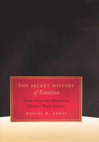The Secret History of Emotion (h�ftad)