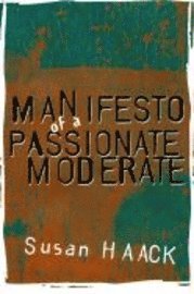 Manifesto of a Passionate Moderate (h�ftad)