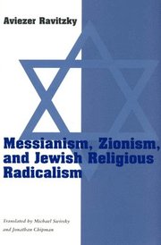 Messianism, Zionism and Jewish Religious Radicalism (h�ftad)