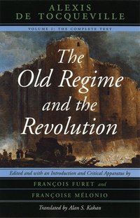 The Old Regime and the Revolution: v. 1 Complete Text (h�ftad)