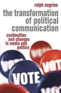 The Transformation of Political Communication (inbunden)