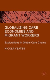 Globalizing Care Economies and Migrant Workers (h�ftad)