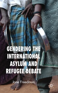 Gendering the International Asylum and Refugee Debate (h�ftad)