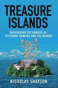 Treasure Islands: Uncovering the Damage of Offshore Banking and Tax Havens (inbunden)