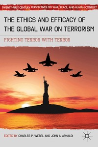 The Ethics and Efficacy of the Global War on Terrorism (h�ftad)