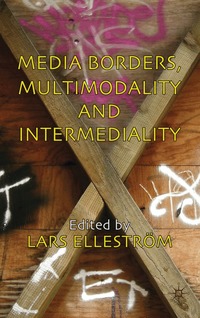Media Borders, Multimodality and Intermediality (inbunden)