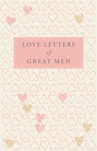 Love Letters of Great Men (h�ftad)