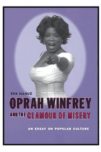 Oprah Winfrey and the Glamour of Misery (h�ftad)