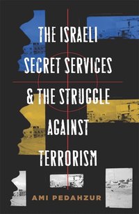 The Israeli Secret Services and the Struggle Against Terrorism (h�ftad)