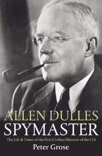 Allen Dulles: Spymaster (h�ftad)