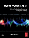 Pro Tools 8: Music Production, Recording, Editing and Mixing