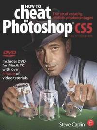How to Cheat in Photoshop CS5: The Art of Creating Realistic Photomontages Book/DVD Package ()