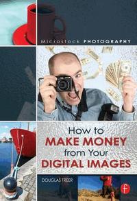 Microstock Photography: How To Make Money From Your Digital Images (h�ftad)