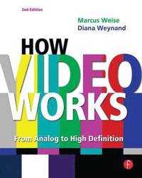 How Video Works: From Analog To High Definition Second Edition