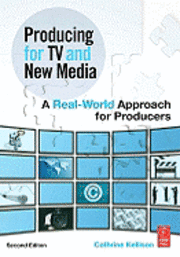 Producing for TV and New Media: A Real-World Approach for Producers, 2nd Edition (h�ftad)