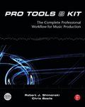 Pro Tools 8 Kit: The Complete Professional Workflow For Music Production