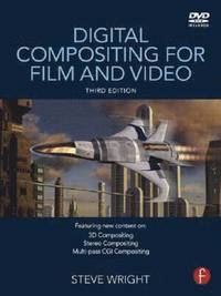 Digital Compositing for Film and Video 3rd Edition Book/DVD Package (h�ftad)