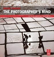 The Photographer's Mind: Creative Thinking for Better Digital Photos (h�ftad)