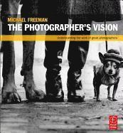 The Photographer's Vision: Understanding and Appreciating Great Photography (h�ftad)