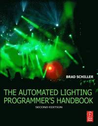 The Automated Lighting Programmer's Handbook 2nd Edition (h�ftad)